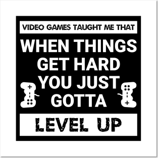 Video games taught me that when things get hard, you just gotta level up (White Text) Posters and Art